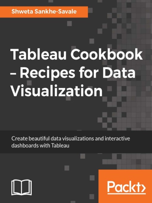 Title details for Tableau Cookbook by Shweta Sankhe-Savale - Available